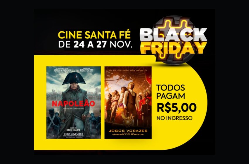  Cinema de Santa Fé do Sul oferece promoções imperdíveis durante o fim de semana da Black Friday